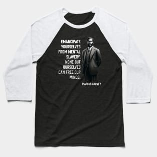 Marcus Garvey - Emancipate yourselves from mental slavery Baseball T-Shirt